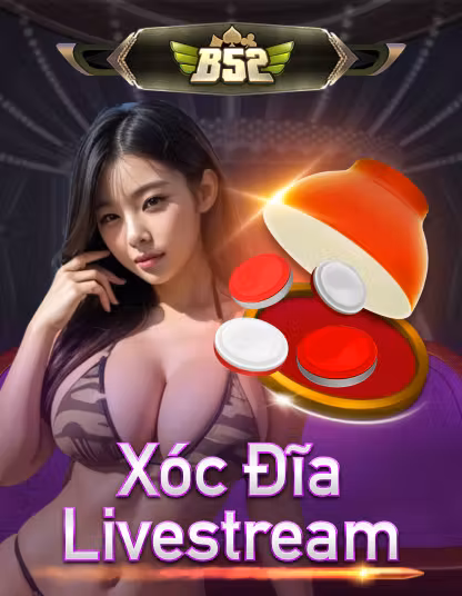 b52 xoc dia livestream